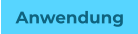 Anwendung